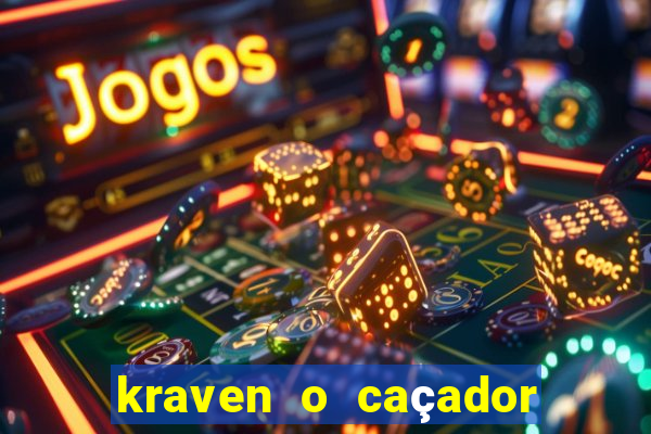 kraven o caçador filme completo dublado